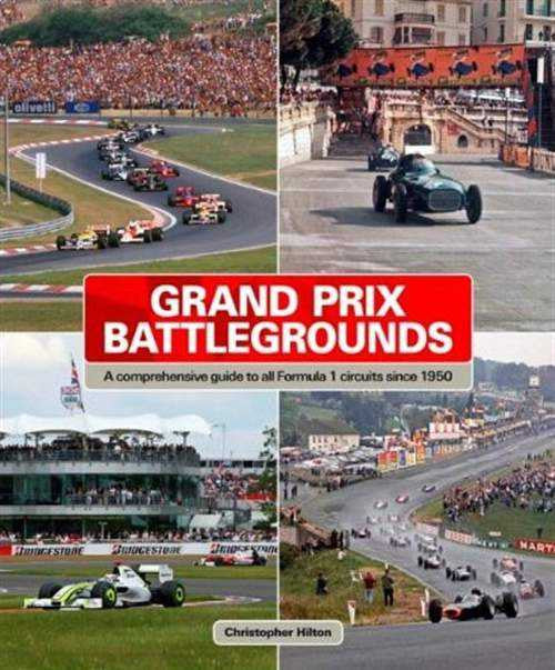 Grand Prix Battlegrounds: A Guide To All Formula 1 Circuits Since 1950
