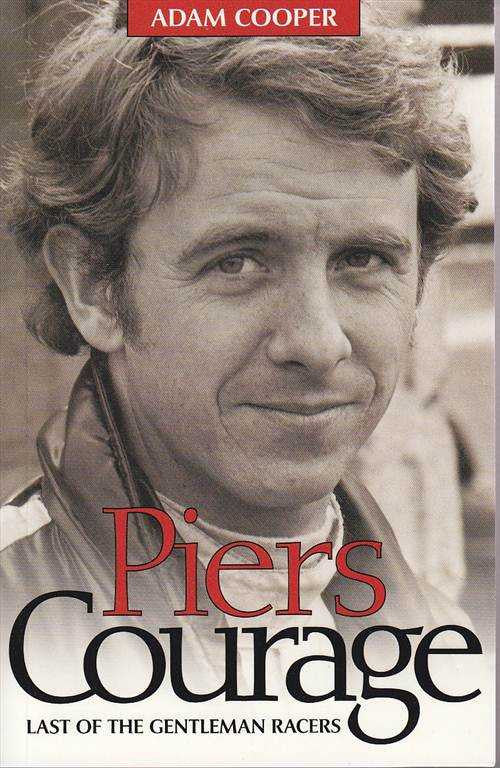 Piers Courage: Last of The Gentleman Racers (Second Edition)