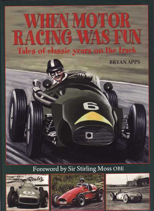 When Motor Racing Was Fun: Tales of Classic Years On The Track