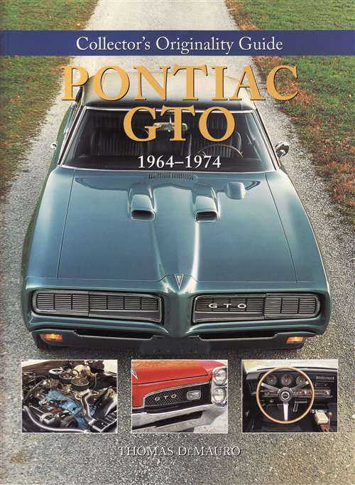 Original Pontiac GTO 1964 - 1974: Collector's originality Guide