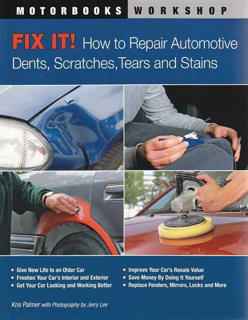 Fix It! How to Repair Automotive Dents, Scratches, Tears and Stains