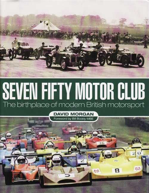 Seven Fifty Motor Club: The Birthplace of Modern British Motorsport