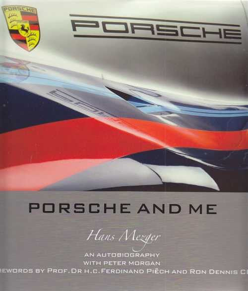 Porsche and Me: The Authobiography of Hans Mezger with Peter Morgan