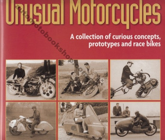 Unusual Motorcycles: A Collection of Curious Concepts, Prototypes and Race Bikes
