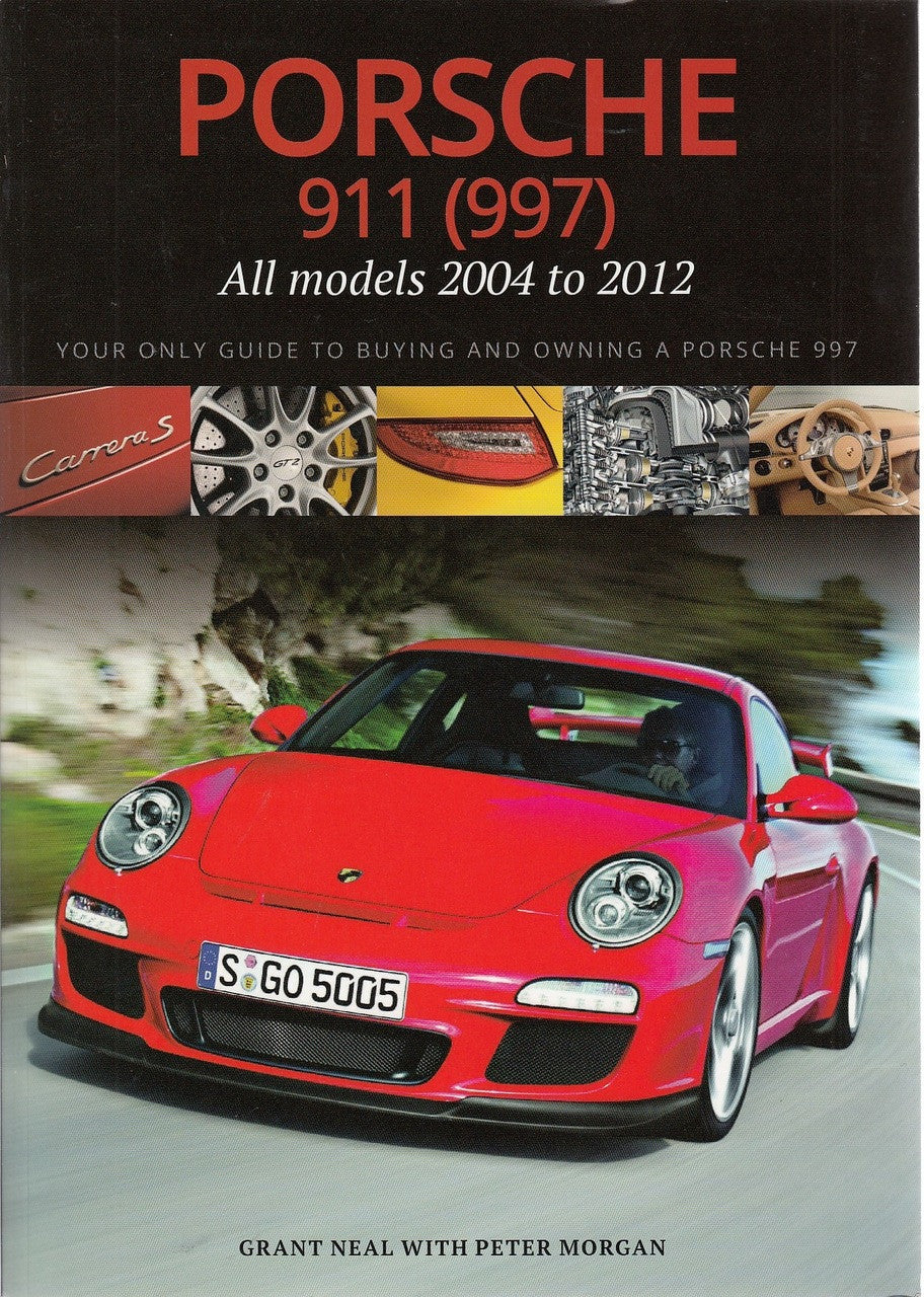 Porsche 911 (997) All Models 2004 to 2012: Your Only Guide to Buying and Owning a Porsche 997