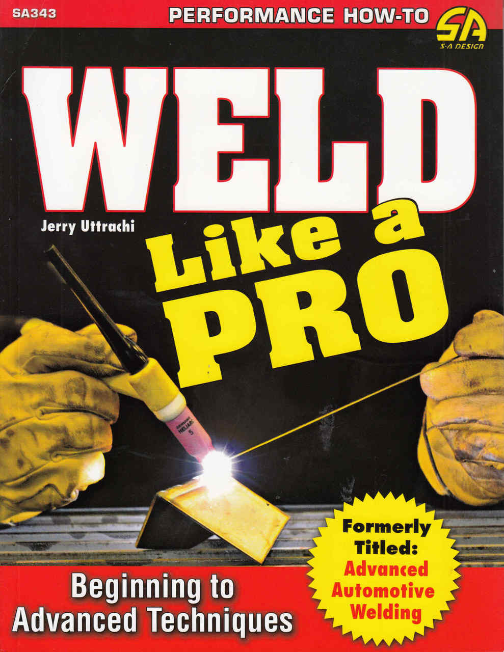 Weld Like A Pro: Formerly Titled Advanced Automotive Welding - front