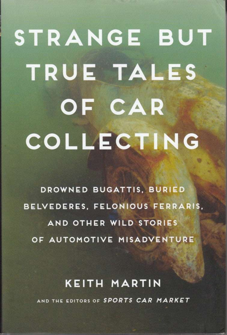 Paperback book cover: STRANGE BUT TRUE TALES OF CAR COLLECTING, by Keith Martin