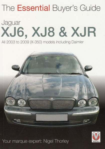 Jaguar XJ6, XJ8 & XJR, Daimler 2003 - 2009: The Essential Buyer's Guide