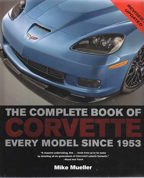 The Complete Book of Corvette: Every Model Since 1953 (Revised and Updated)