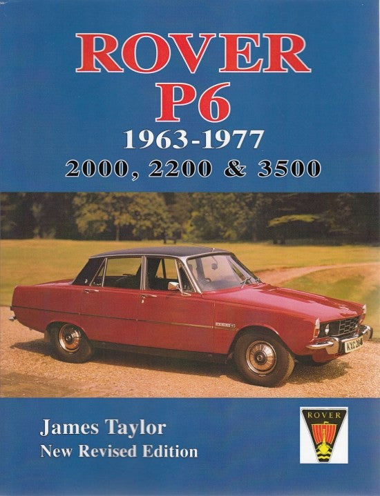 Rover P6 1963 - 1977 2000, 2200 & 3500 (New Revised Edition)