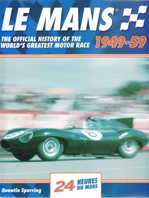 Le Mans 1949 - 1959 The Official History of The World's Greatest Motor Race