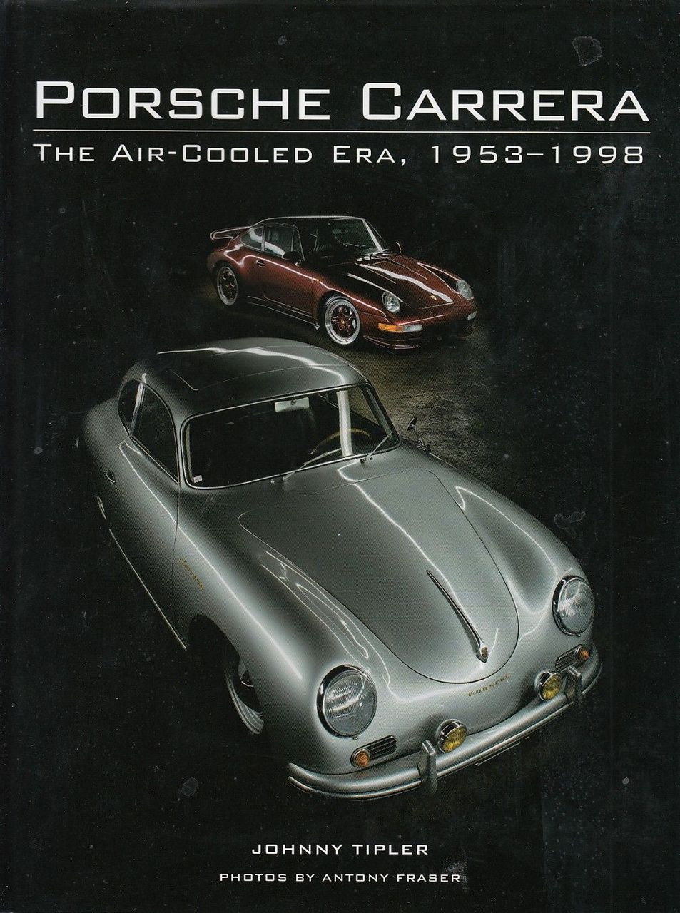Porsche Carrera The Air-Cooled Era 1953 - 1998