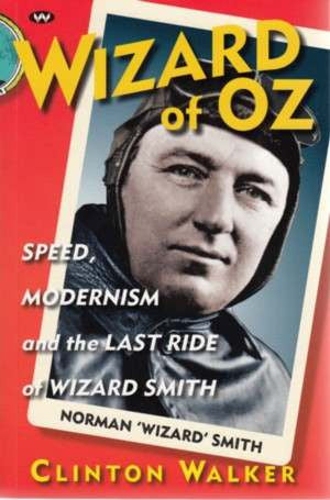 Wizard of Oz: Speed, Modernism and the Last Ride of Wizard Smith