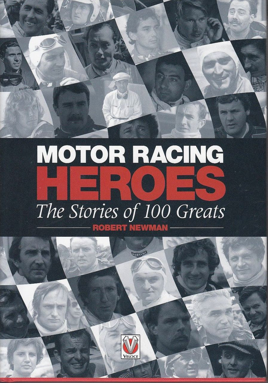 Motor Racing Heroes: The Stories of 100 Greats