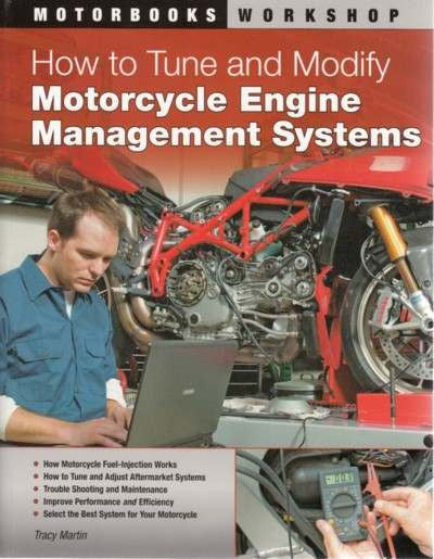 How to Tune and Modify Motorcycle Engine Management Systems by Tracy Martin