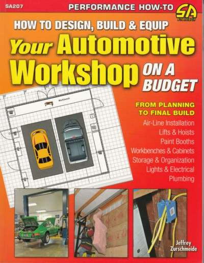 How to Design, Build & Equip Your Automotive Workshop on a Budget by Jeffrey Zurschmeide