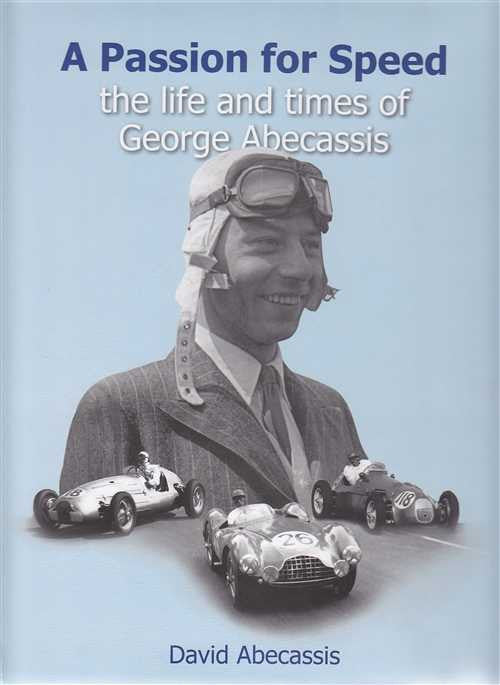 A Passion for Speed: The Life and times of George Abecassis