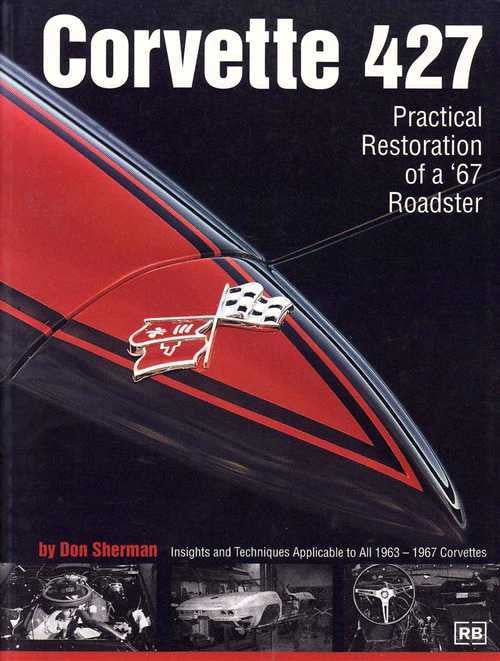 Corvette 427 Practical Restoration of a '67 Roadster