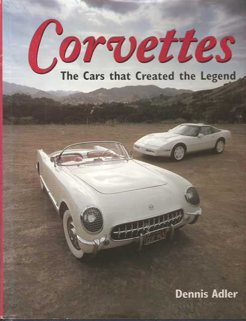 Corvettes The Cars That Created The Legend