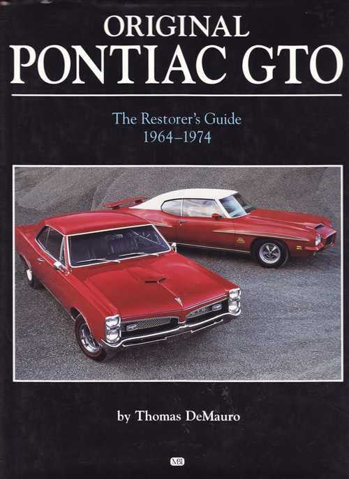 Original Pontiac GTO 1964 - 1974 The Restorer's Guide