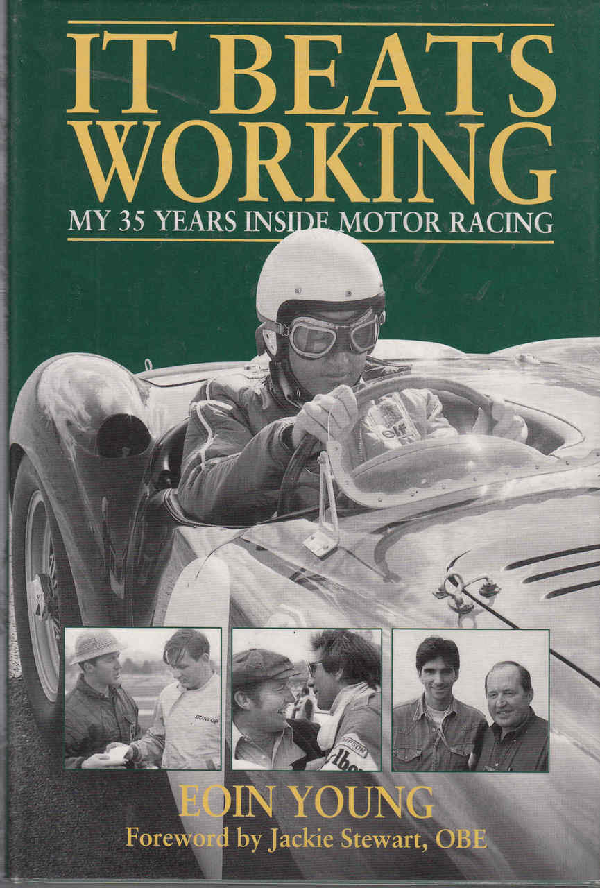 It Beats Working: My 35 Years Inside Motor Racing - Signed by Author - front