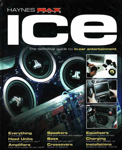 ICE The Definitive Guide To In-Car Entertainment (Haynes Max Power)