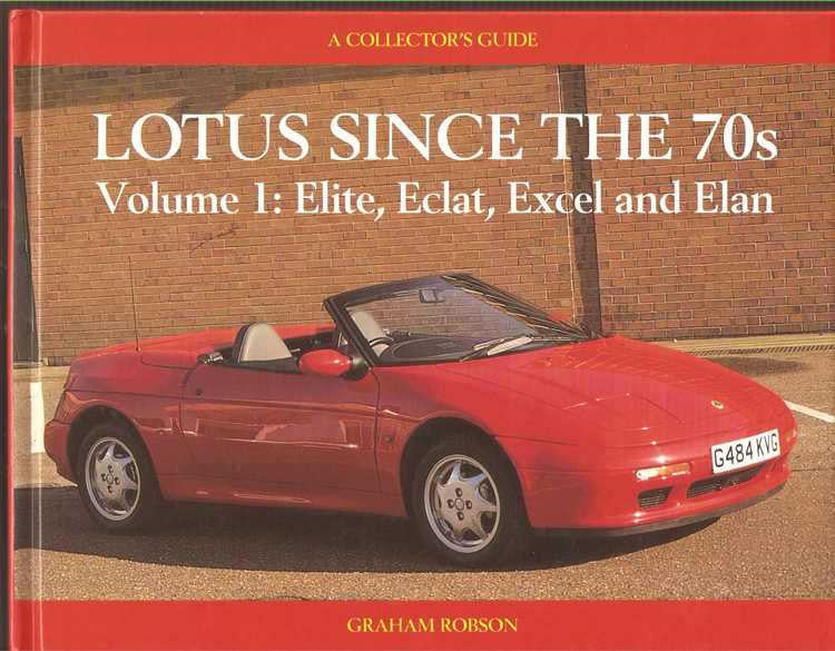 Lotus Since The 70s Volume 1 Elite, Eclat, Excel and Elan: A Collector's Guide