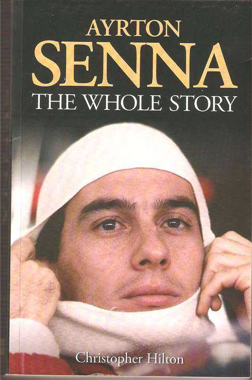 Ayrton Senna The Whole Story book cover with Ayrton Senna portrait and author