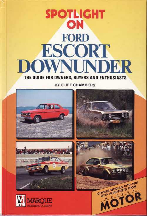 Spotlight On Ford Escort Downunder: The Guide For Owners, Buyers and Enthusiasts