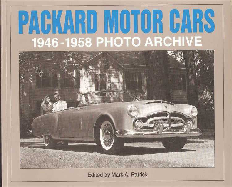 Packard Motor Cars: 1946 - 1958 Photo Archive
