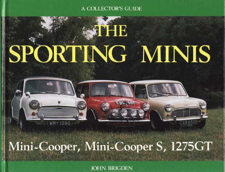The Sporting Minis - Mini Cooper, mini Cooper S, 1275GT: A Colletor's Guide