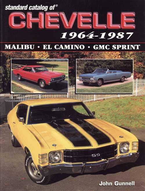 Standard Catalog of Chevelle 1964 - 1987: Malibu, El Camino &amp; GMC Sprint