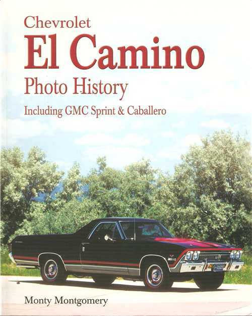 Chevrolet El Camino Photo History: Including GMC Sprint &amp; Caballero