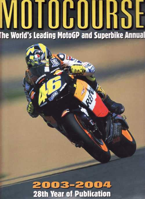 Motocourse 2003 - 2004 (28th Year Of Publication): Grand Prix, Superbike Annual