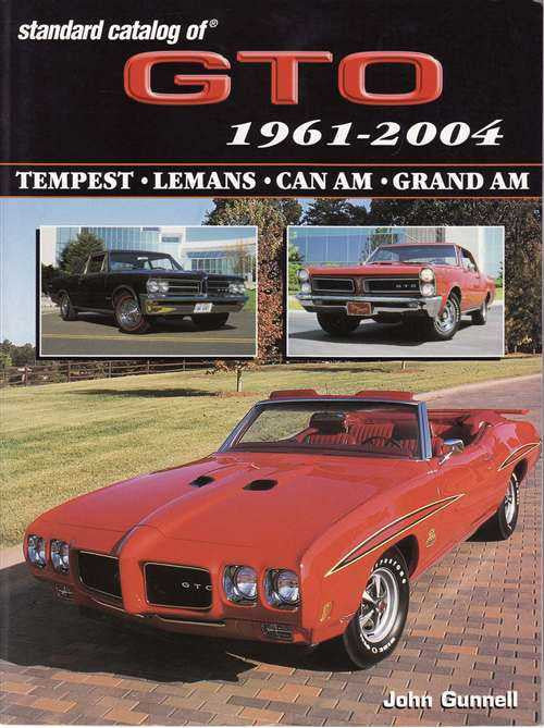 Standard Catalog of Pontiac GTO 1961 - 2004: Tempest, LeMans, Can Am, Grand Am
