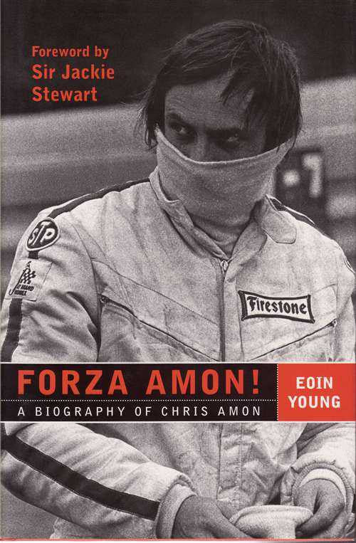 Forza Amon! A Biography Of Chris Amon