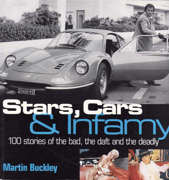 Stars, Cars and Infamy - 100 Stories of The Bad, The Daft and The Dead