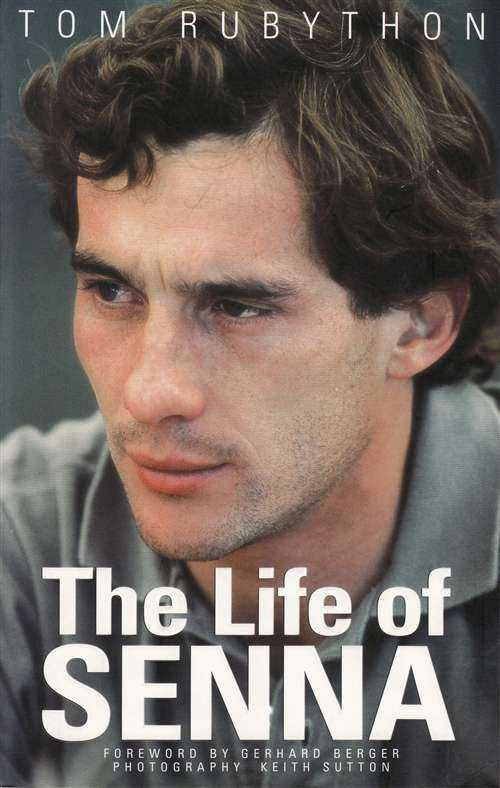 The Life Of Senna: The Biography Of Ayrton Senna (Softbound Edition)
