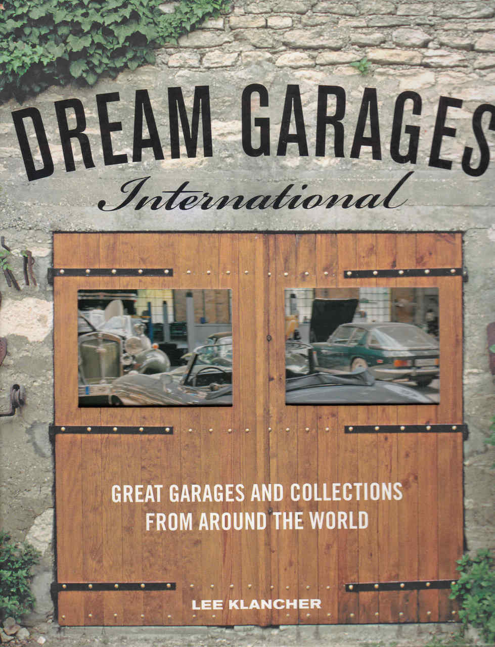 Dream Garages International: Great Garages And Collections From Around The World (9780760340752) - front