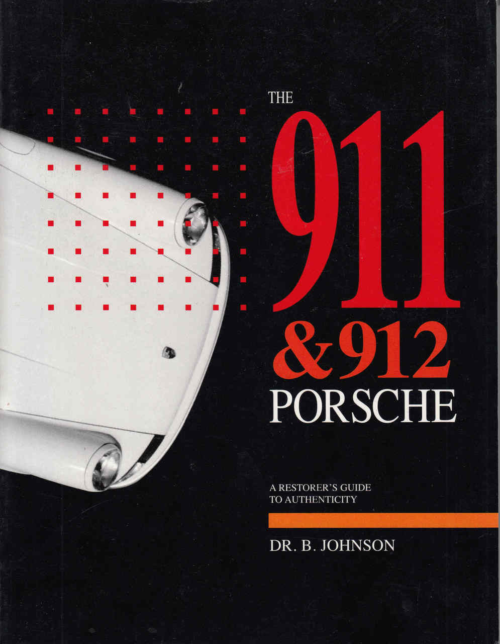 The 911 & 912 Porsche: A Restorer's Guide To Authenticity - front