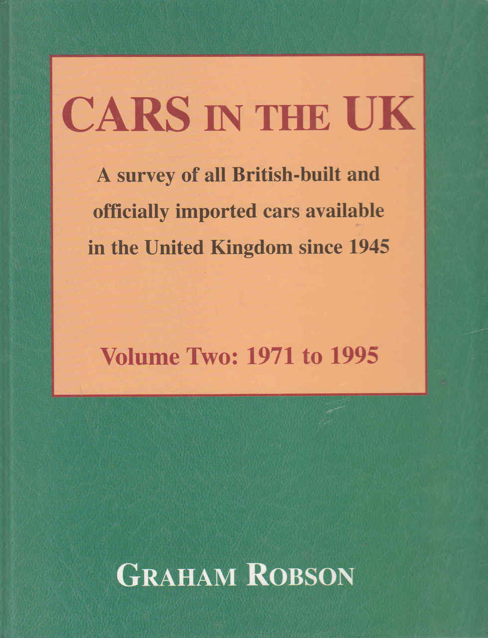 Cars In The UK A survey of ll British-built and officially imported cars available in the United Kingdom since 1945 Volume Two: 1971 to 1995 - front