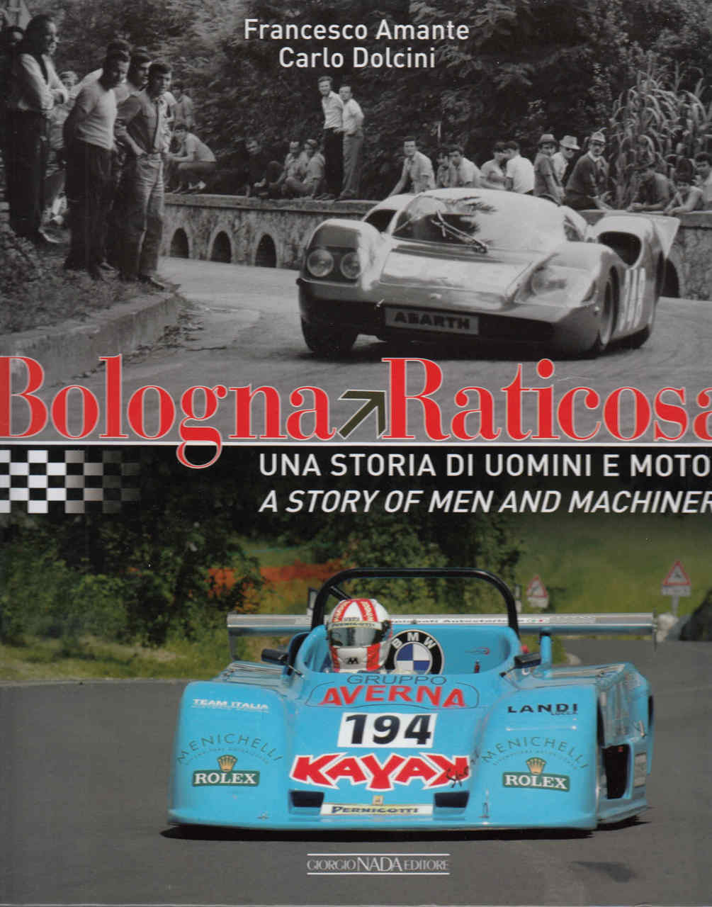 Bologna to Raticosa: A Story Of Men and Machinery ( 9788879116428) - front