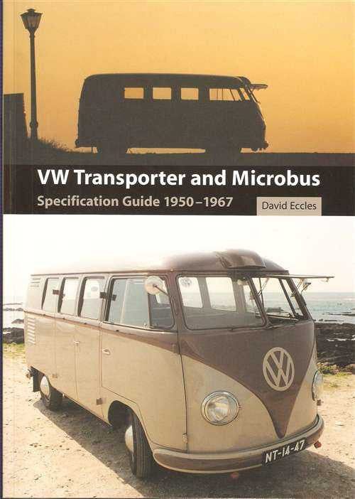 Volkswagen Transporter and Microbus: Specification Guide 1950 - 1967