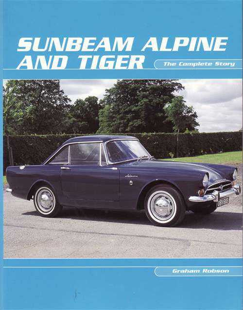 Sunbeam Alpine and Tiger: The Complete Story