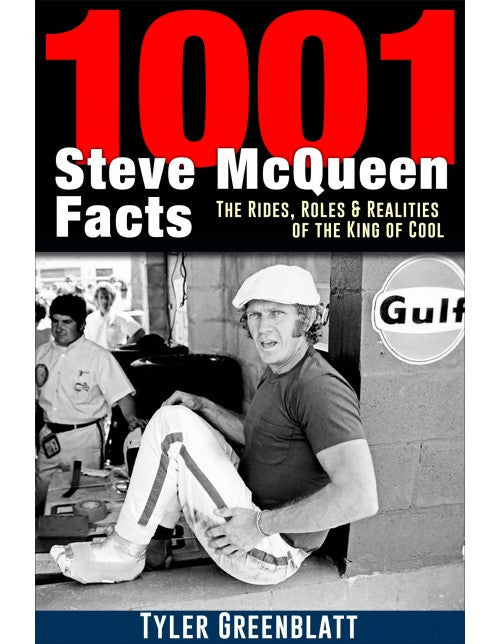 1001 Steve McQueen Facts - The Rides, Roles & Realities of the King of Cool (9781613254738)