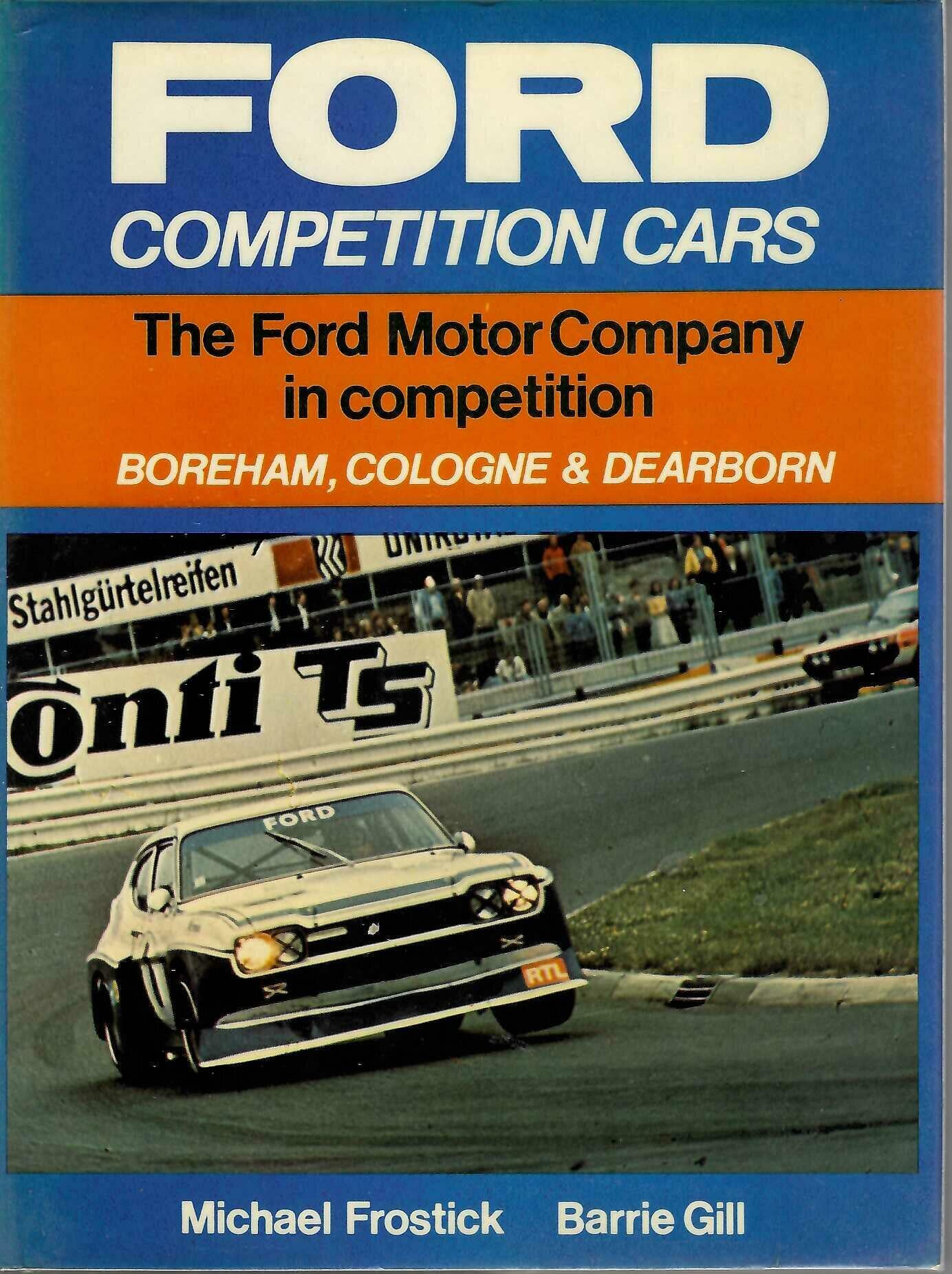 Ford Competition Cars: The Ford Motor Company in Competition, Boreham, Cologne & Dearborn