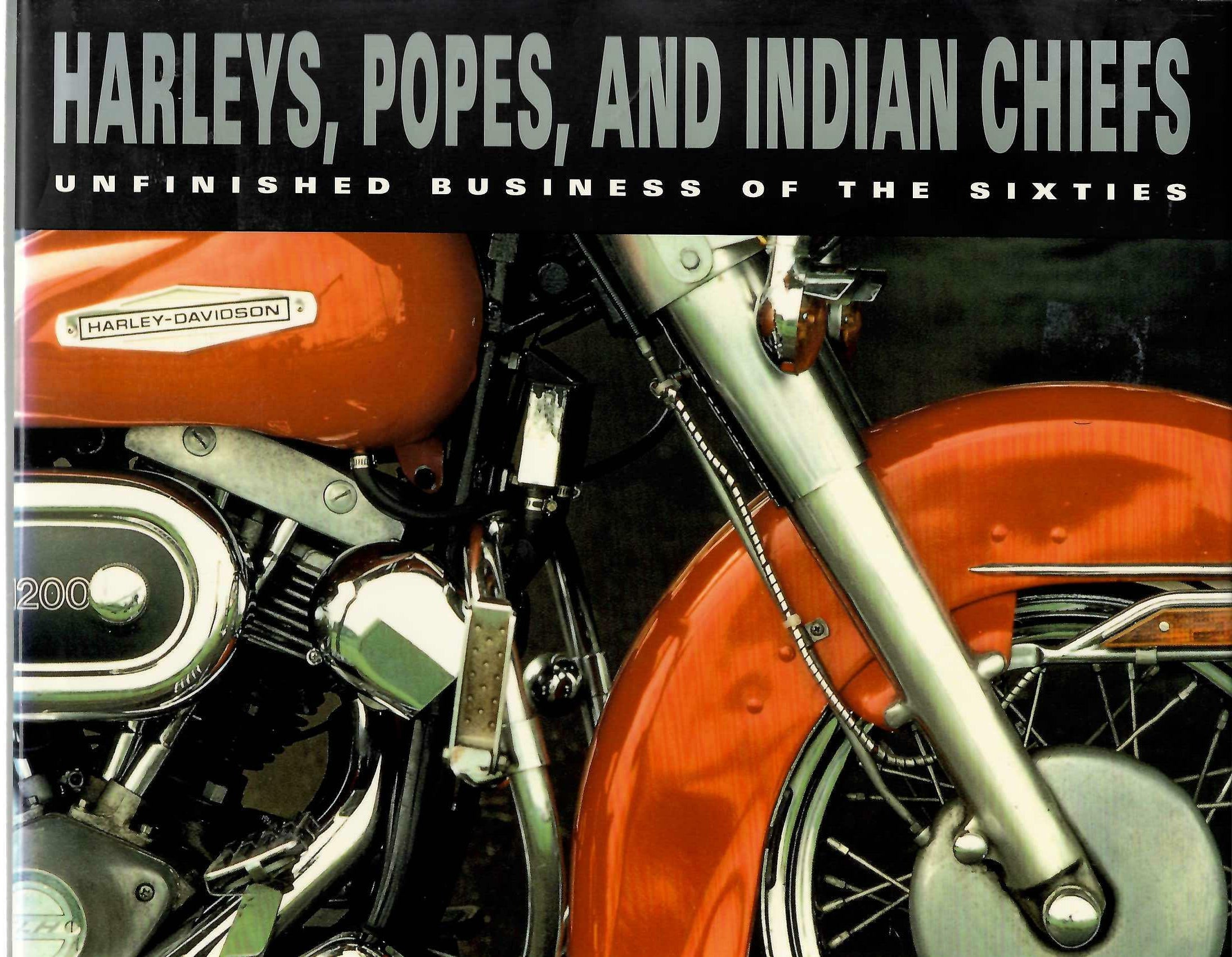 Harleys Popes and Indian Chiefs Unfinished Business of the Sixties - Malcolm Pope