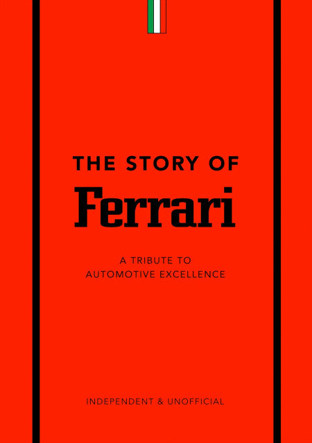 The Story of Ferrari - A Tribute to Legendary Manufacturer