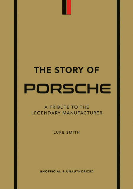 The Story of Porsche - A Tribute to Legendary Manufacturer