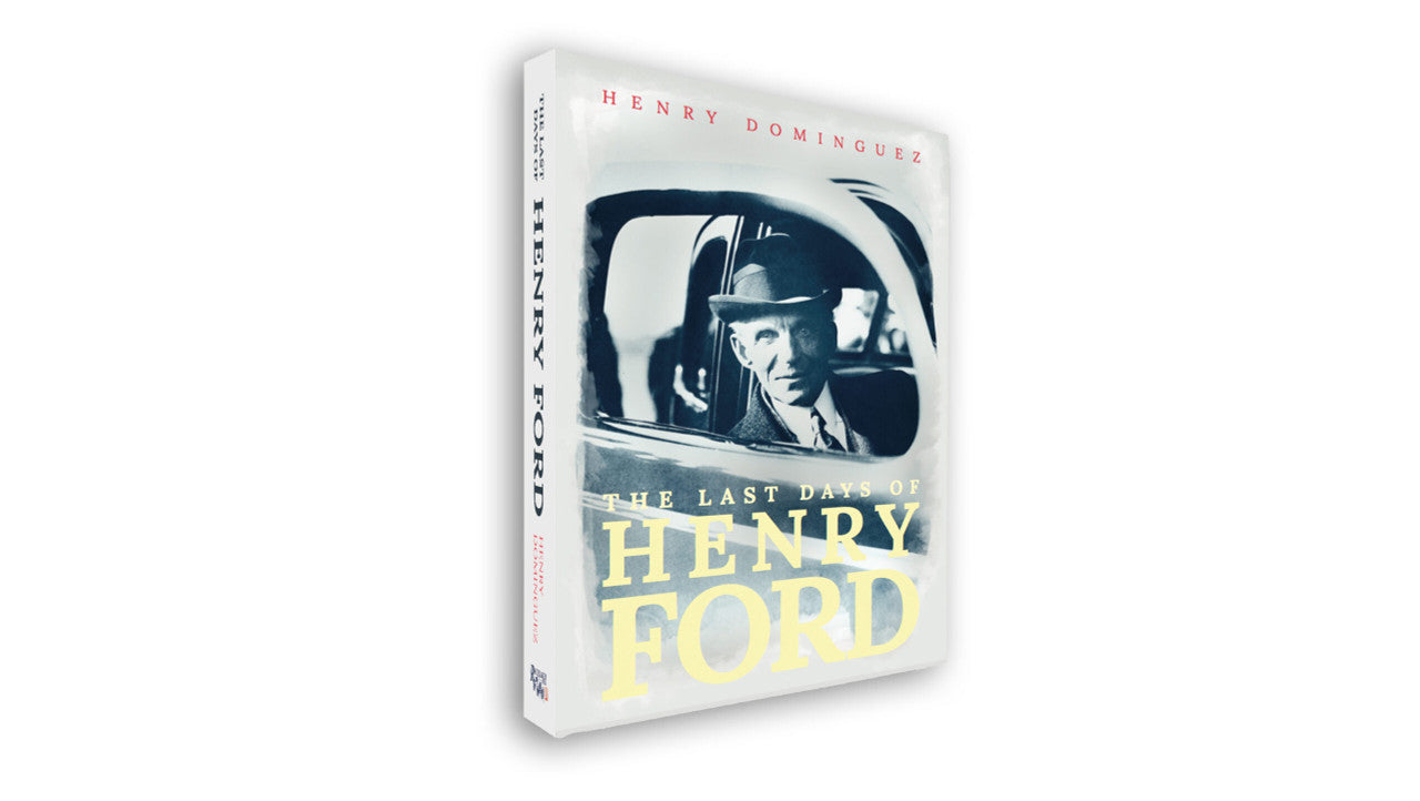 The Last Days of Henry Ford (Henry Dominguez) (9781935240112)